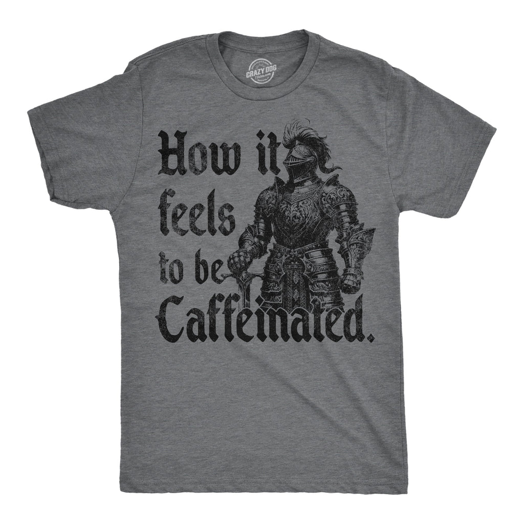 How It Feels To Be Caffeinated Men's T Shirt
