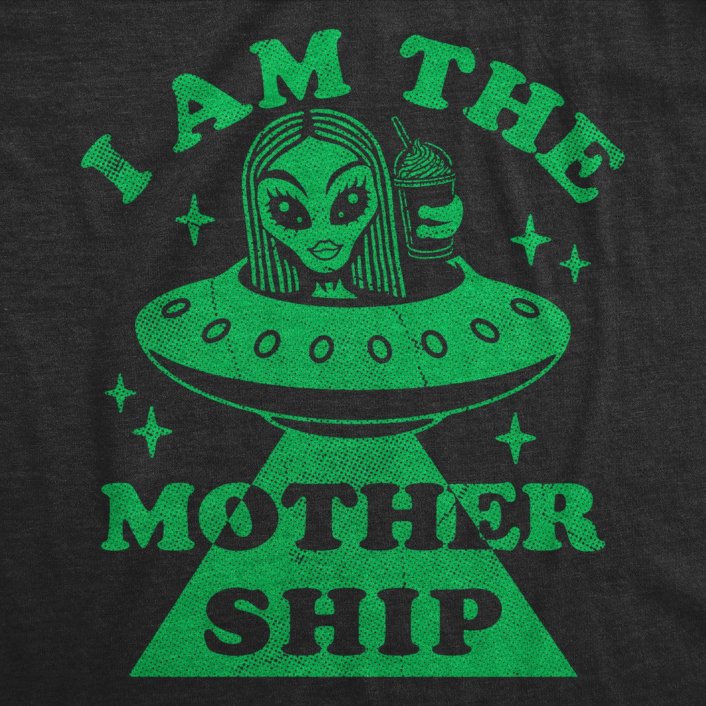 I Am The Mother Ship Women's T Shirt