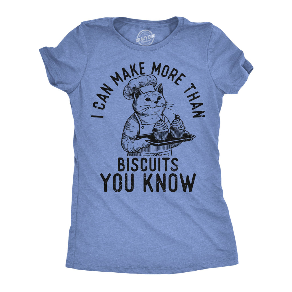 I Can Make More Than Biscuits You Know Women's T Shirt