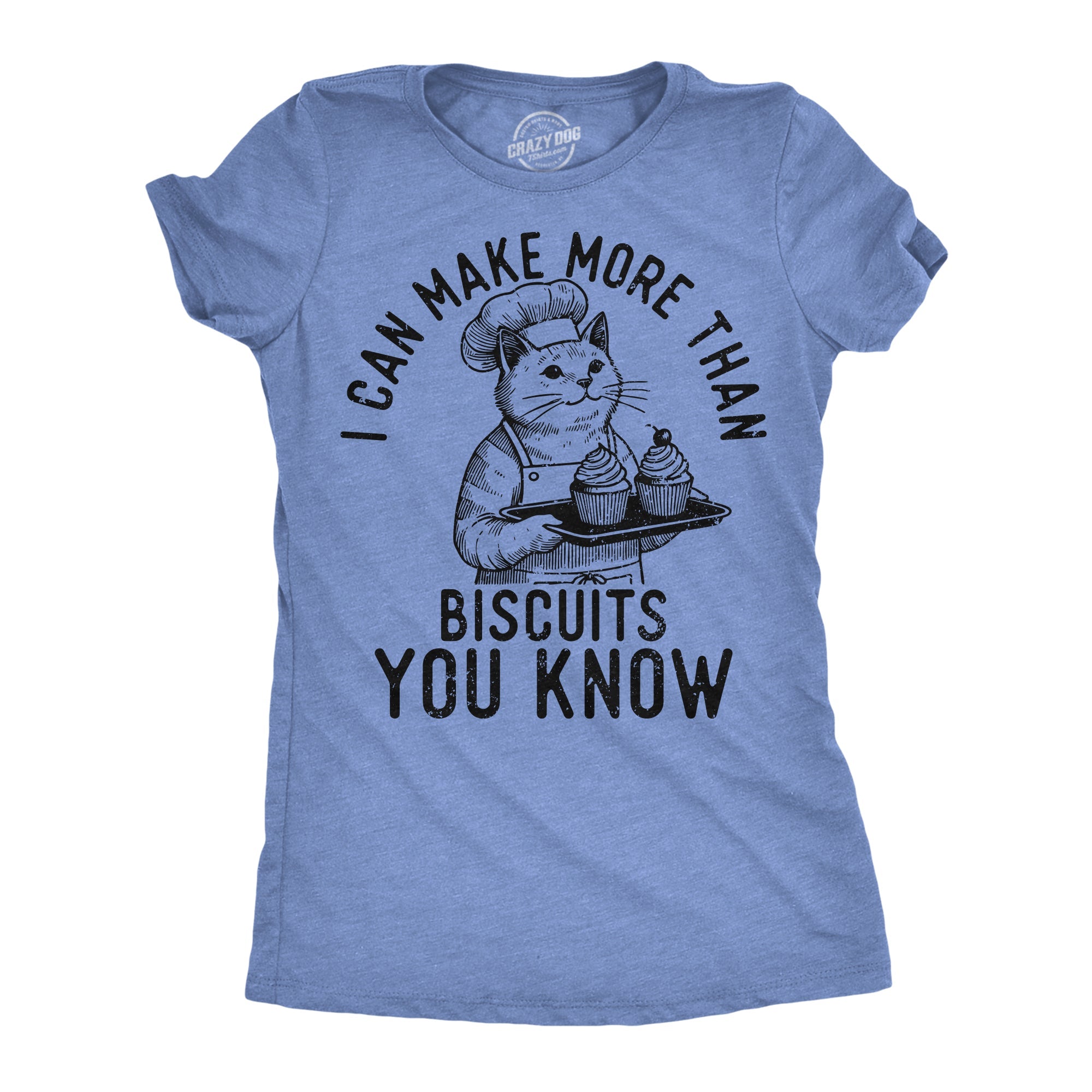 I Can Make More Than Biscuits You Know Women's T Shirt