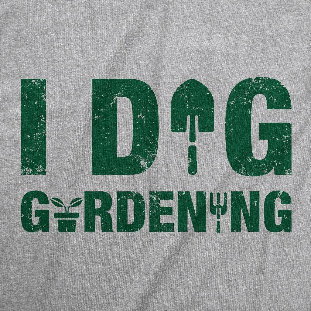 I Dig Gardening Women's T Shirt