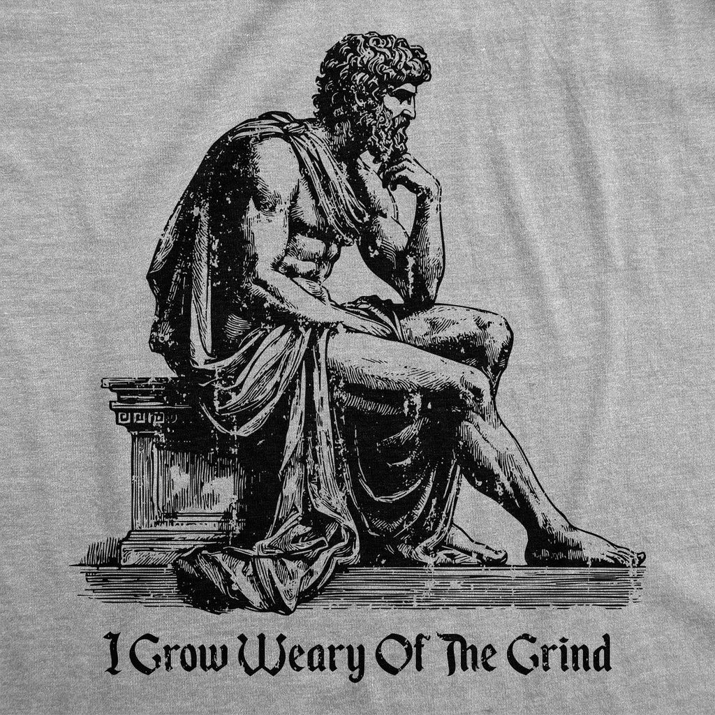 I Grow Weary Of The Grind Men's T Shirt