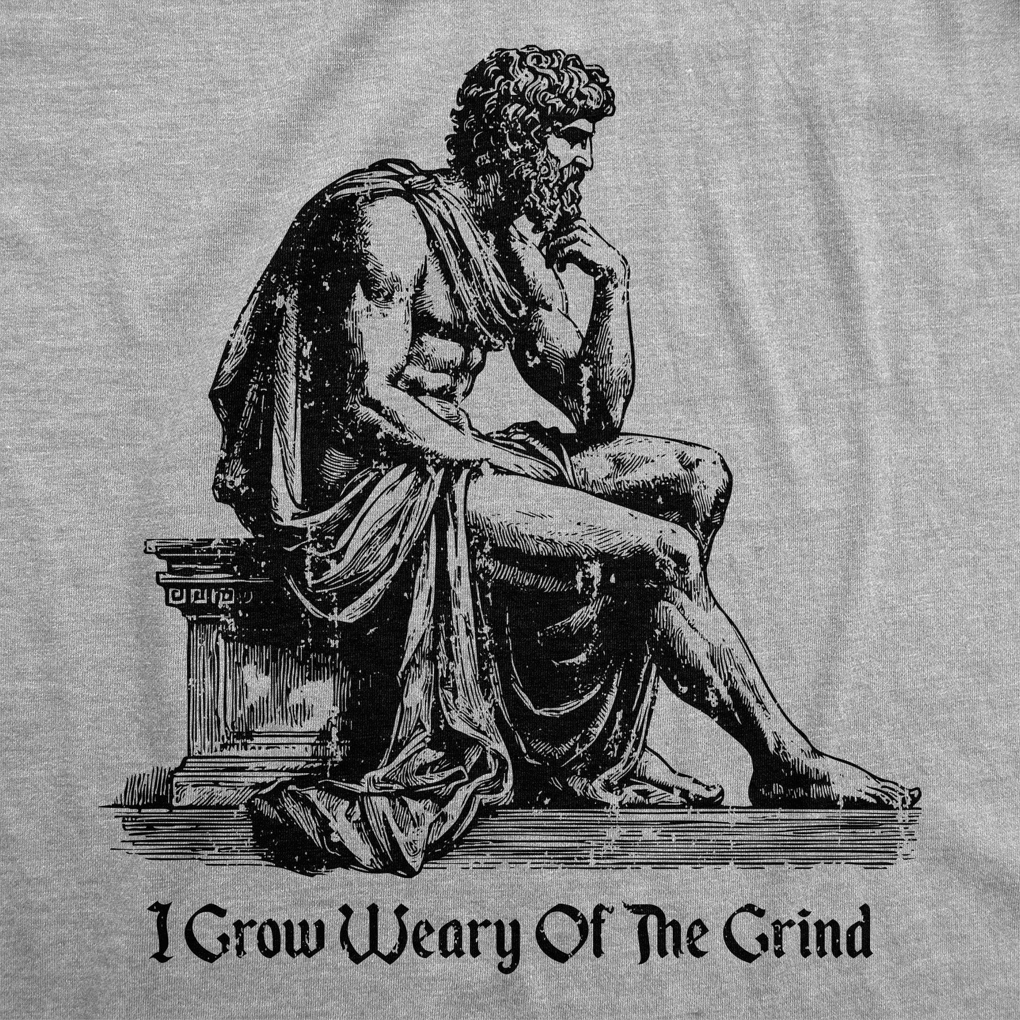 I Grow Weary Of The Grind Men's T Shirt