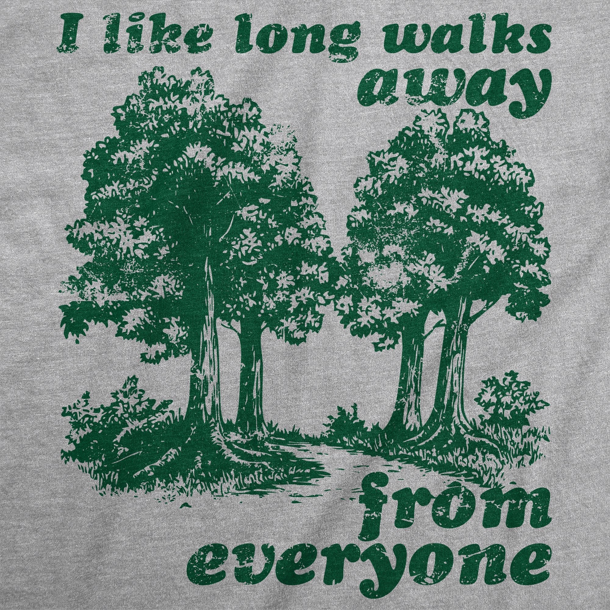 I Like Long Walks Away From Everyone Women's T Shirt