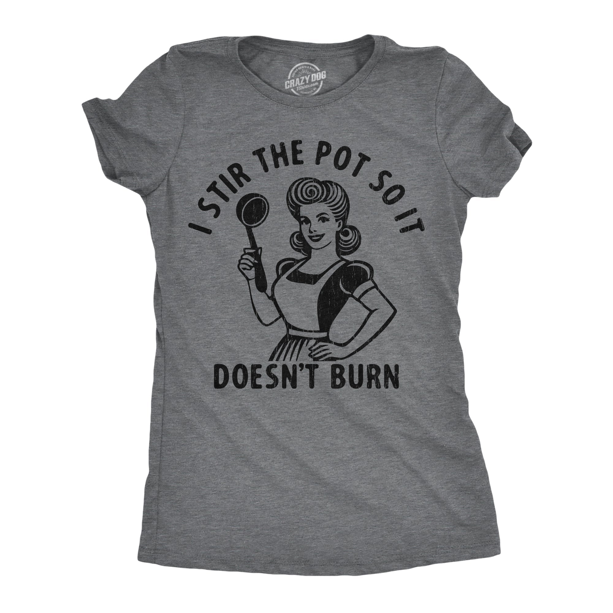 I Stir The Pot So It Doesnt Burn Women's T Shirt
