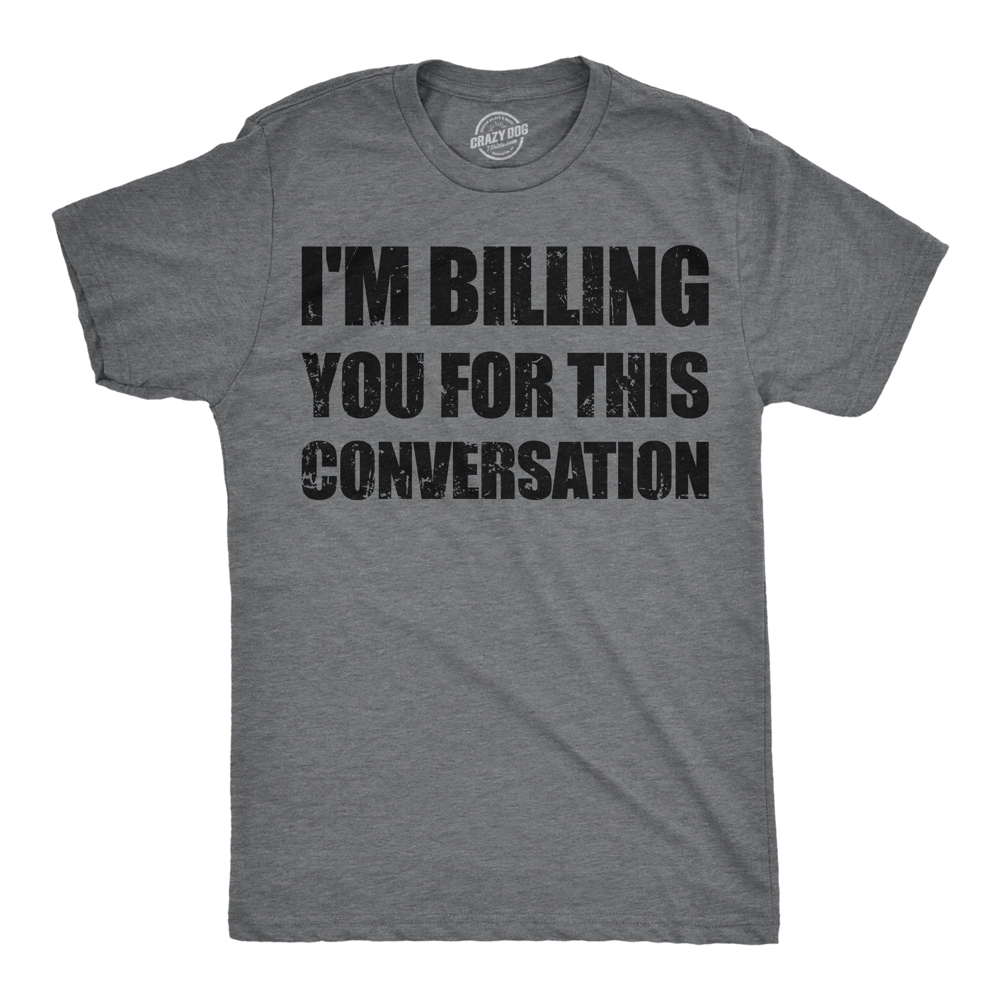 Im Billing You For This Conversation Men's T Shirt