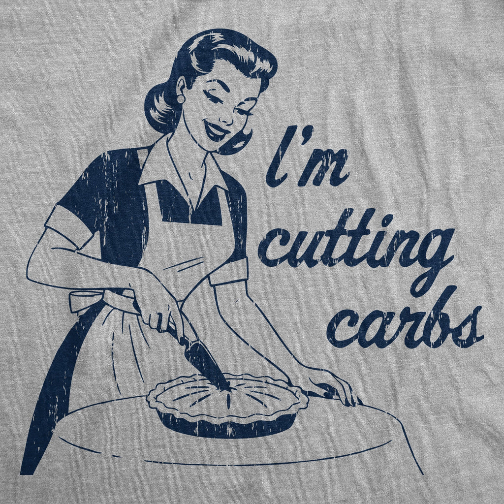 Im Cutting Carbs Women's T Shirt