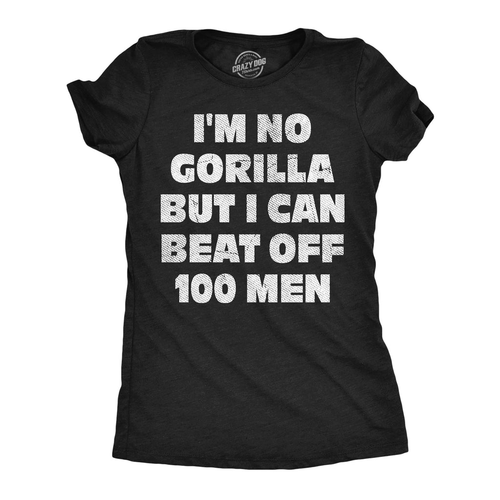 Im No Gorilla But I Can Beat Off 100 Men Women's T Shirt