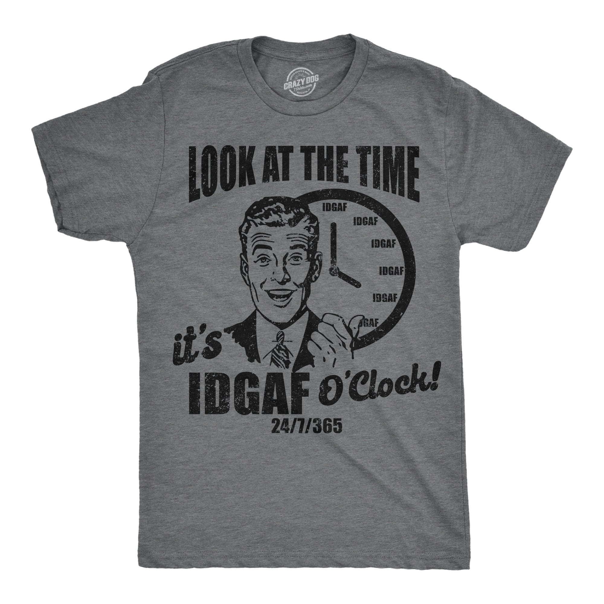 Look At The Time Its IDGAF OClock Men's T Shirt