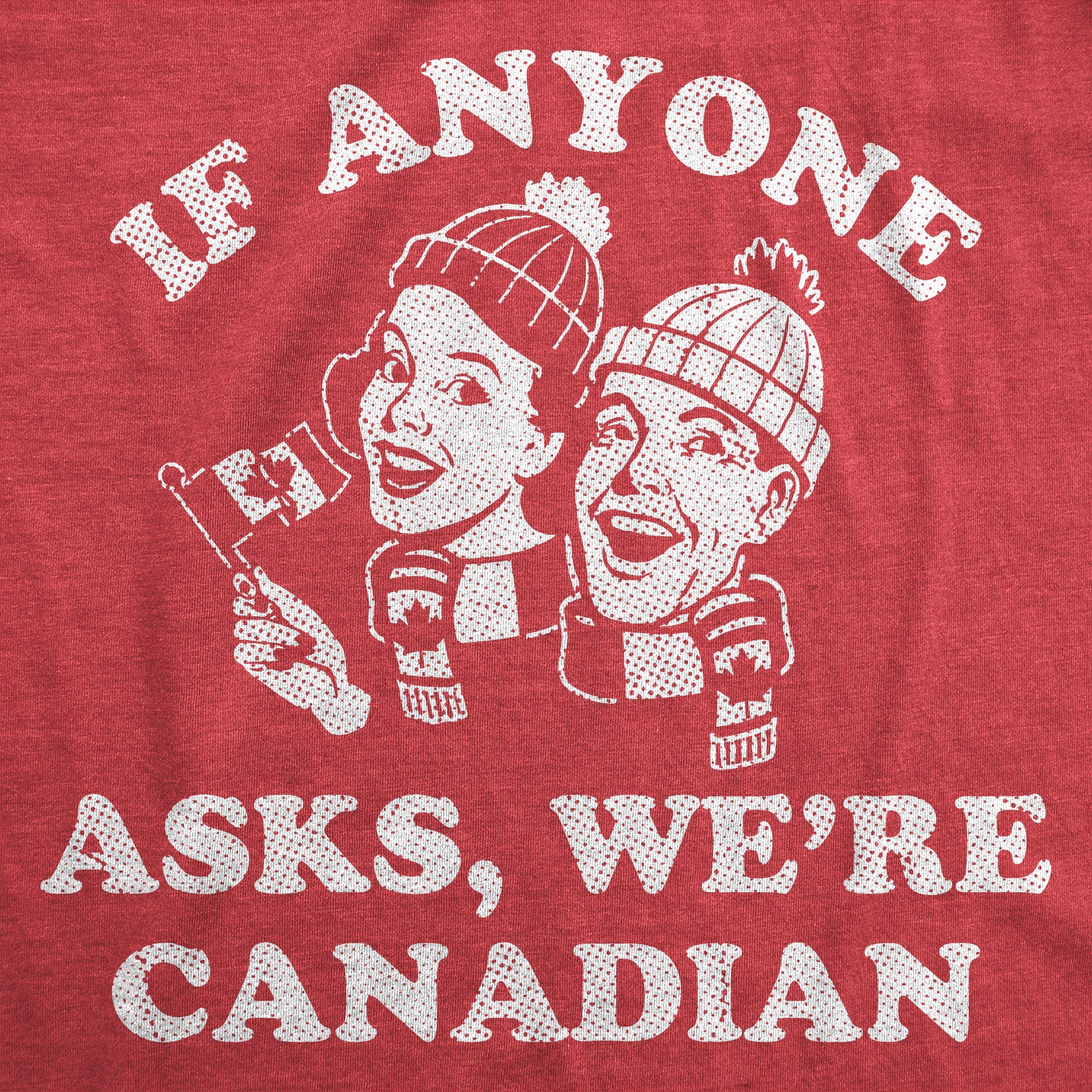 If Anyone Asks Were Canadian Women's T Shirt