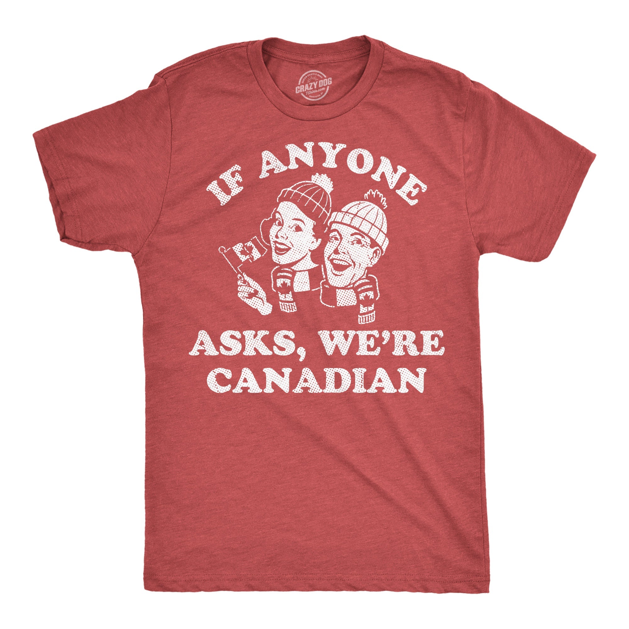 If Anyone Asks Were Canadian Men's T Shirt