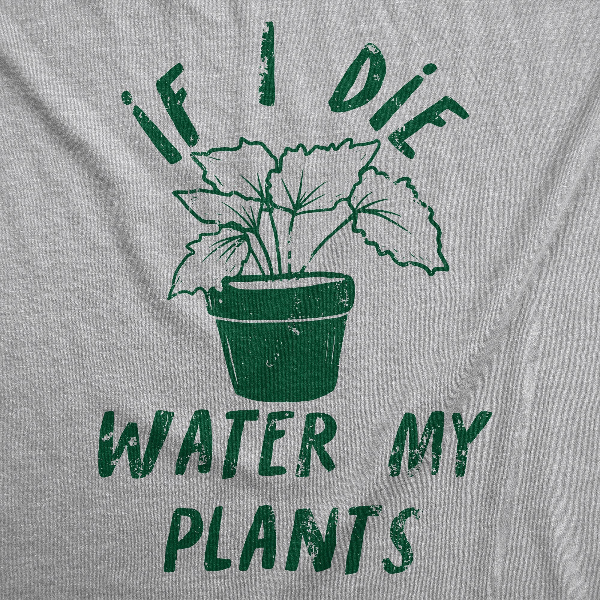 If I Die Water My Plants Women's T Shirt