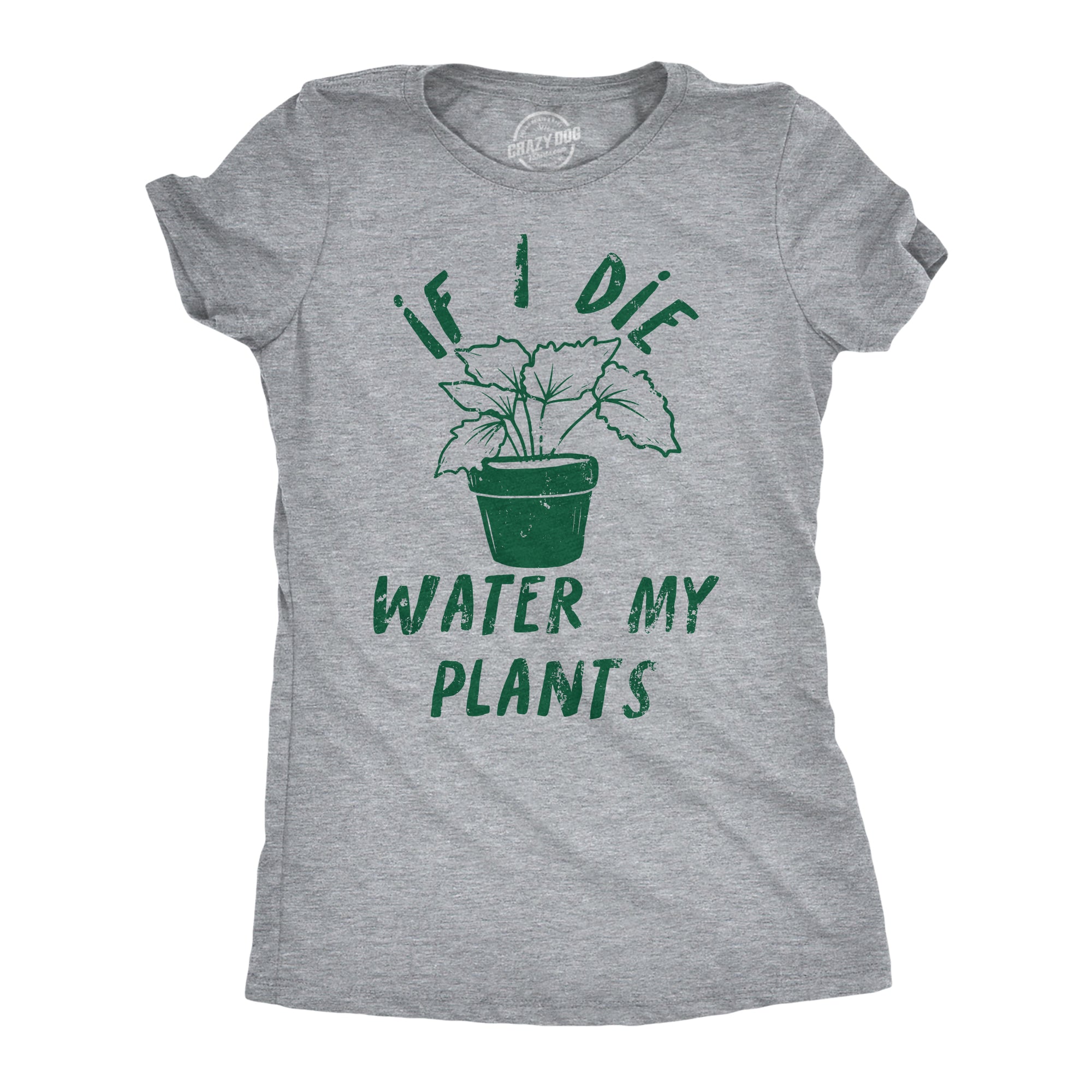 If I Die Water My Plants Women's T Shirt
