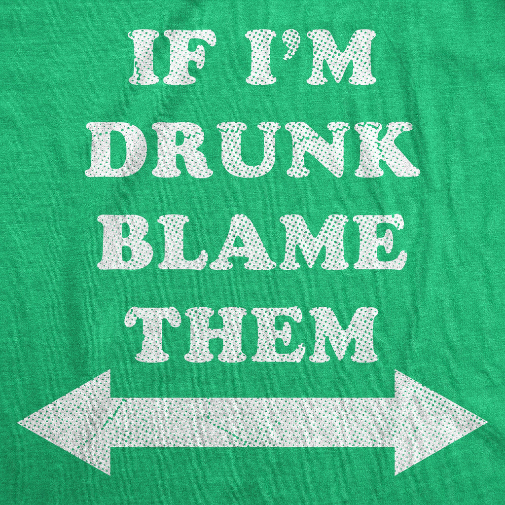 If Im Drunk Blame Them Men's T Shirt