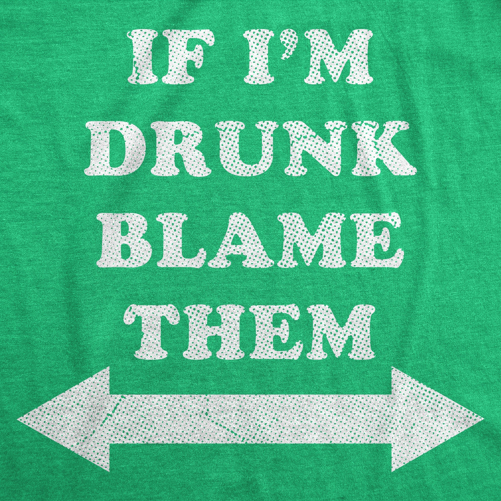 If Im Drunk Blame Them Men's T Shirt
