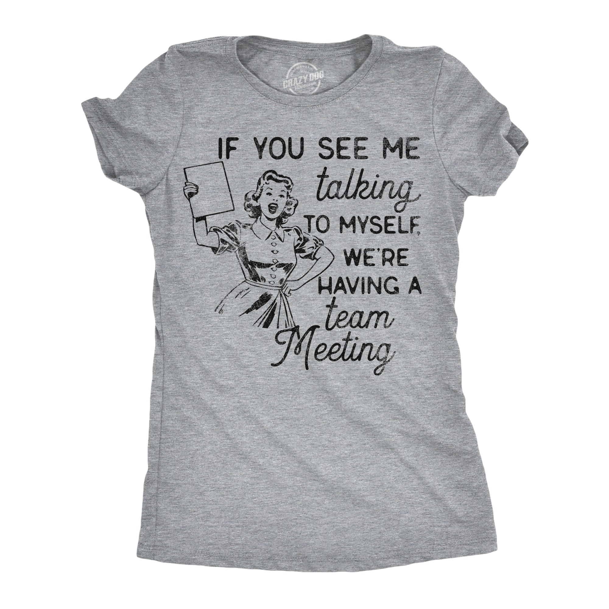 If You See Me Talking To Myself Were Having A Team Meeting Women's T Shirt