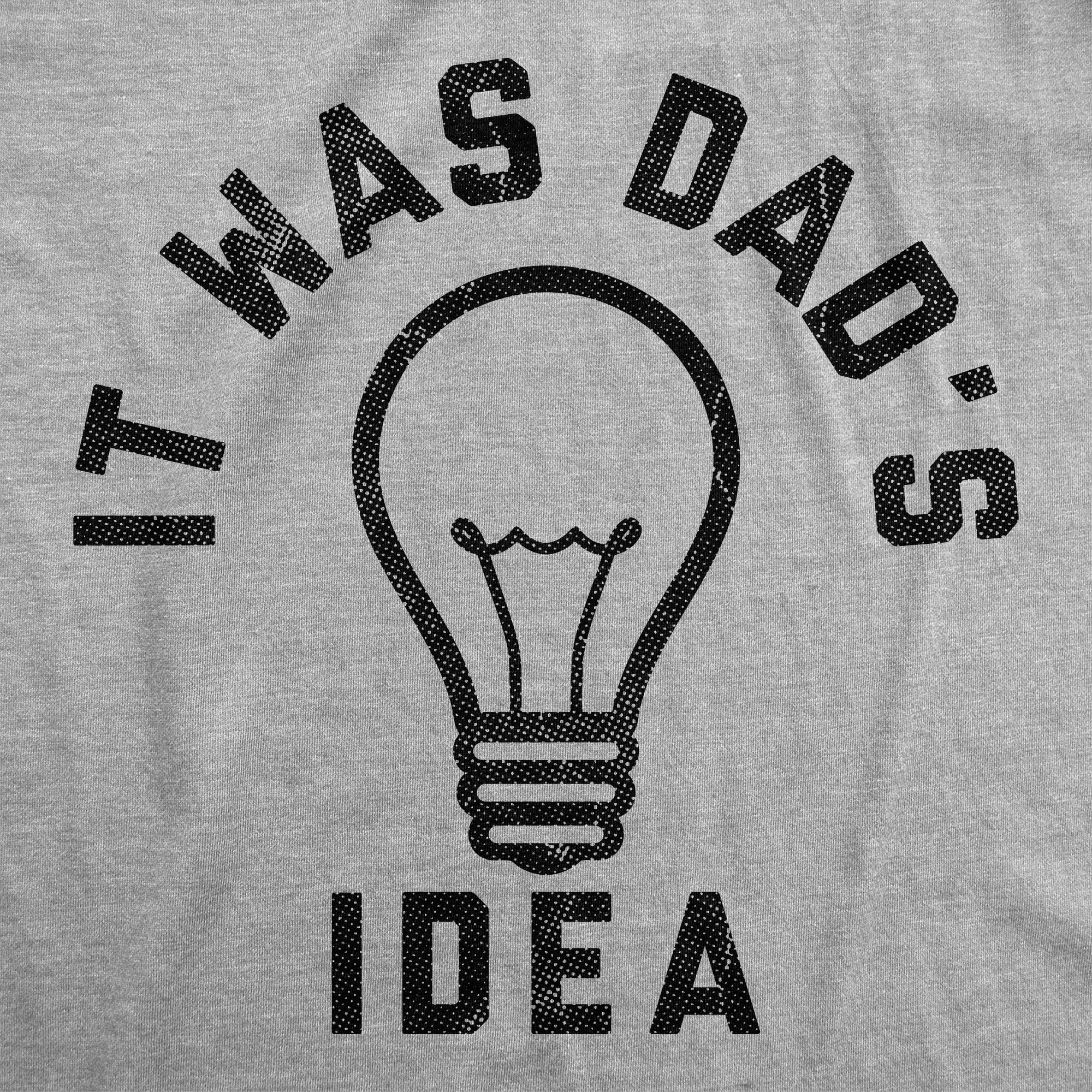 It Was Dads Idea Youth T Shirt