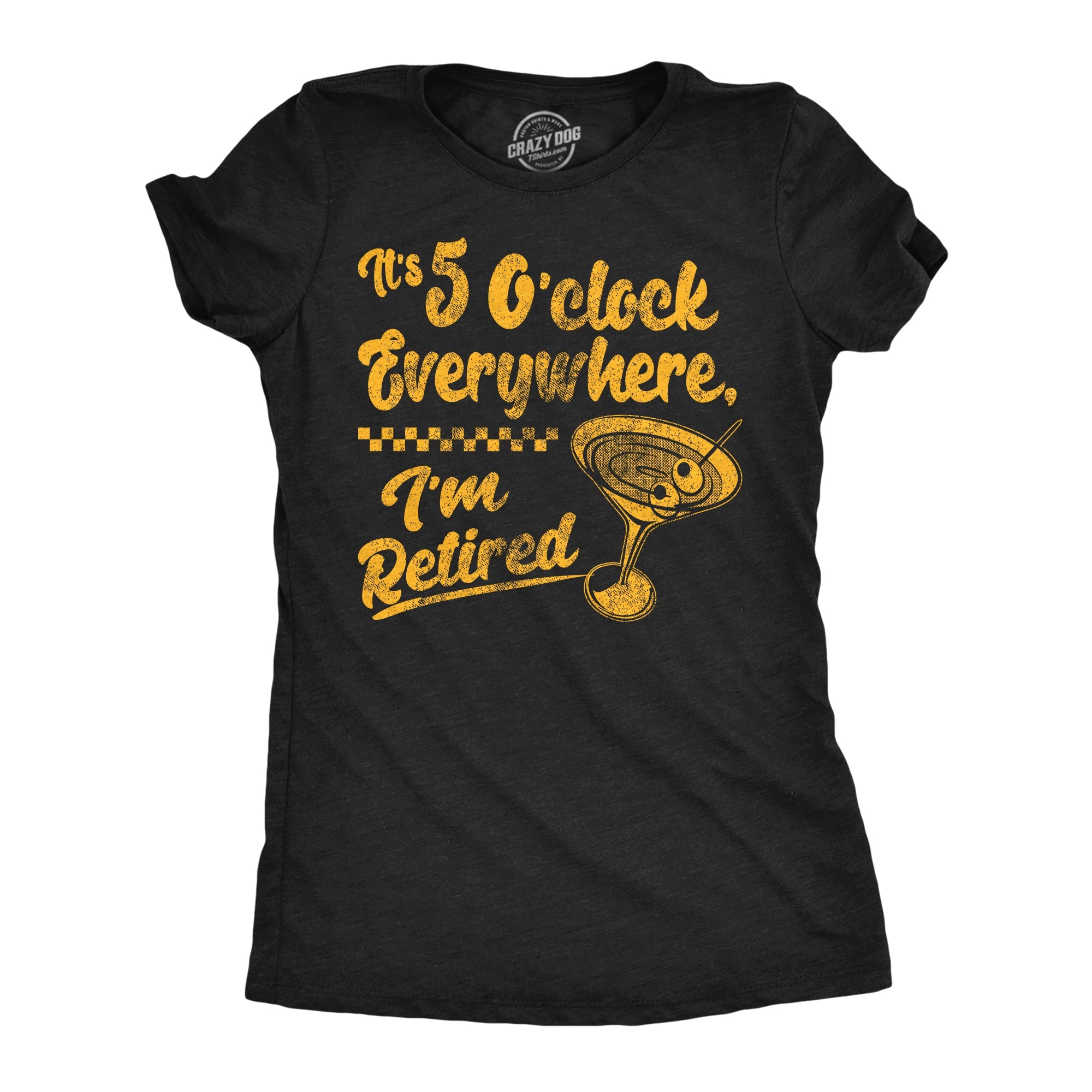 Its 5 Oclock Everywhere Im Retired Women's T Shirt