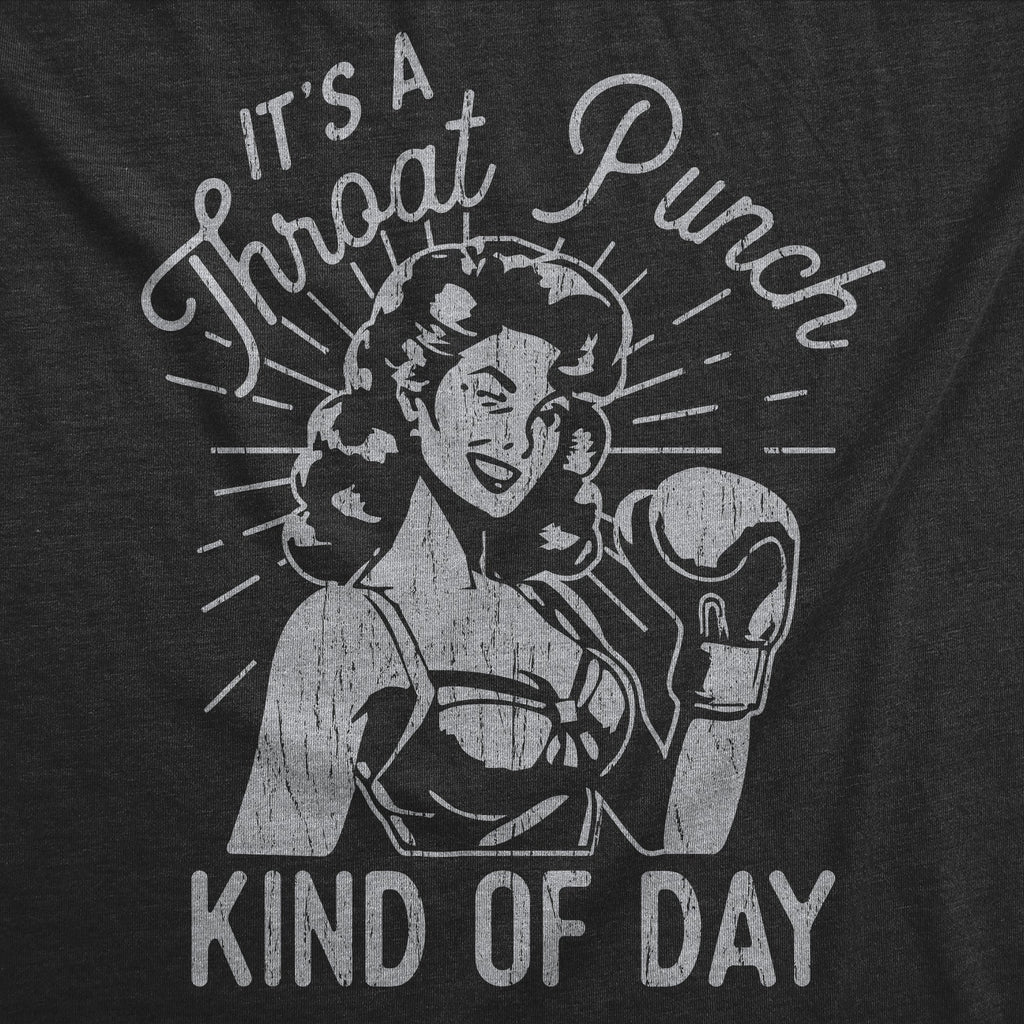 Its A Throat Punch Kind Of Day Women's T Shirt
