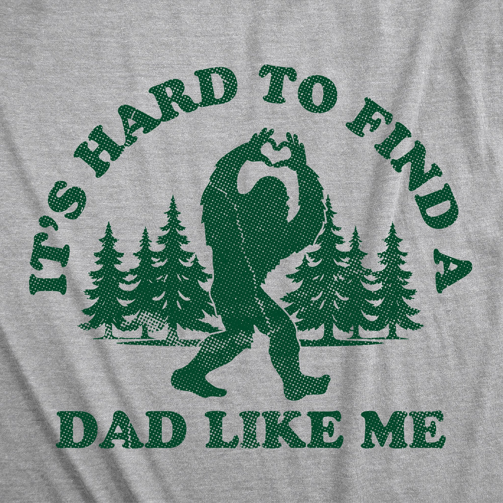 Its Hard To Find A Dad Like Me Men's T Shirt