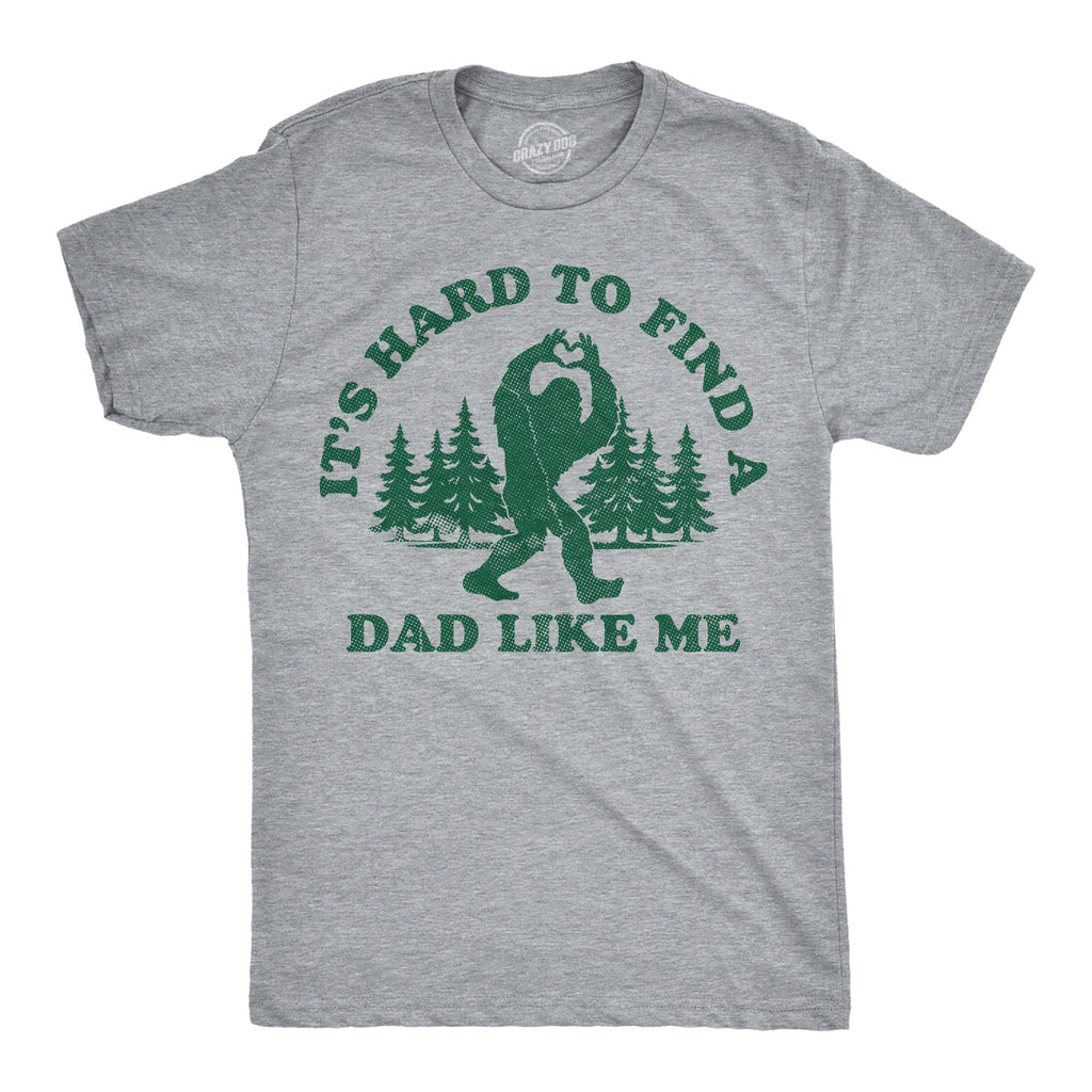 Its Hard To Find A Dad Like Me Men's T Shirt