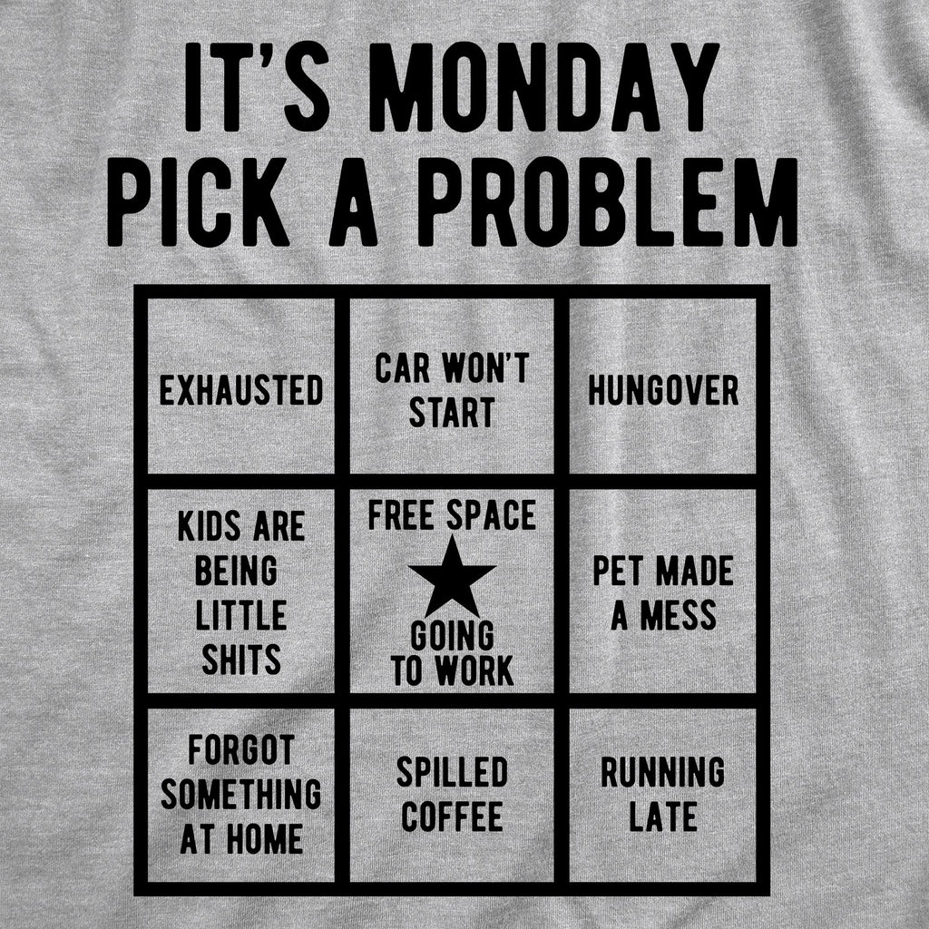Its Monday Pick A Problem Men's T Shirt