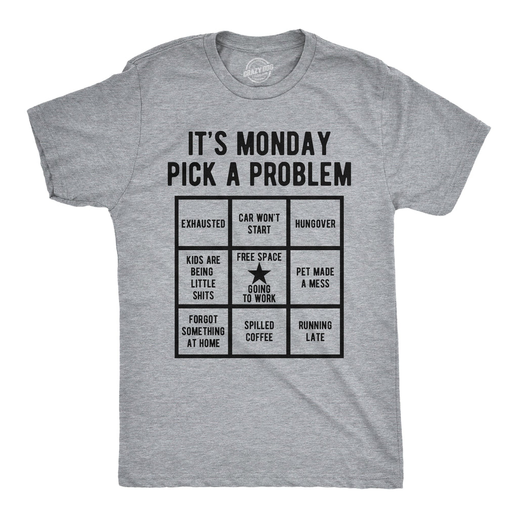 Its Monday Pick A Problem Men's T Shirt