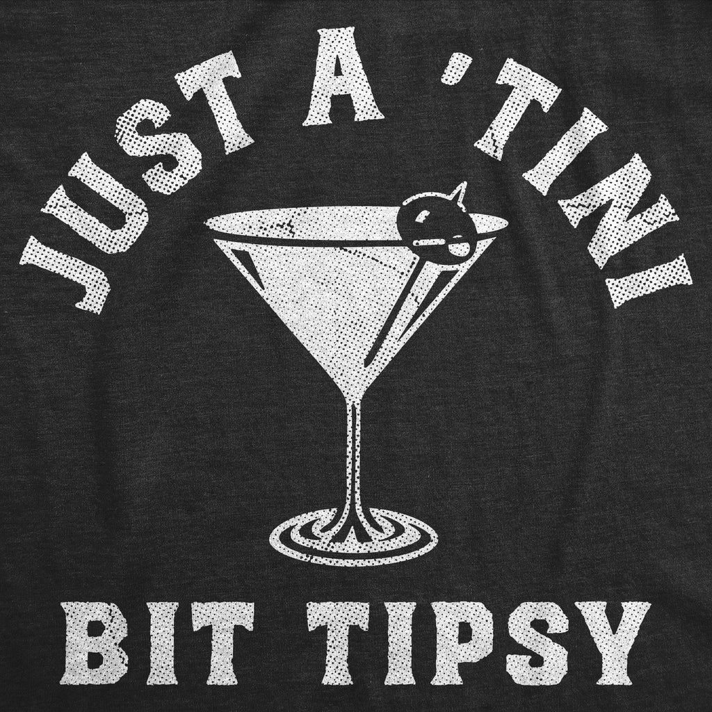 Just A Tini Bit Tipsy Women's T Shirt