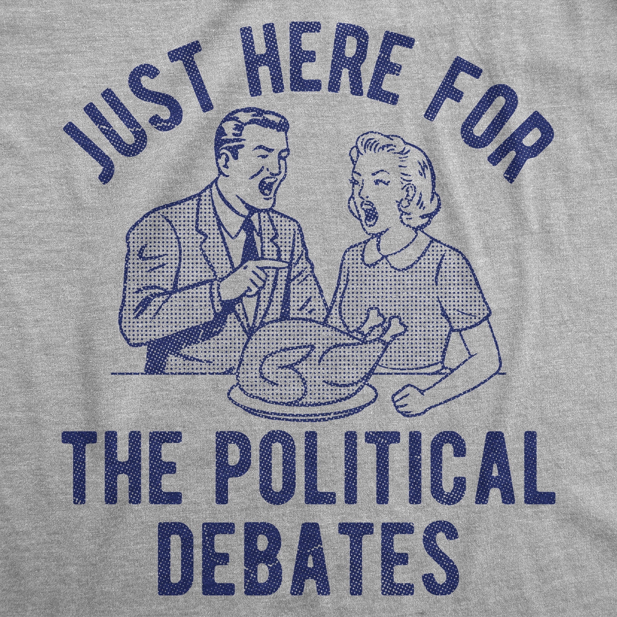 Im Just Here For The Political Debates Women's T Shirt