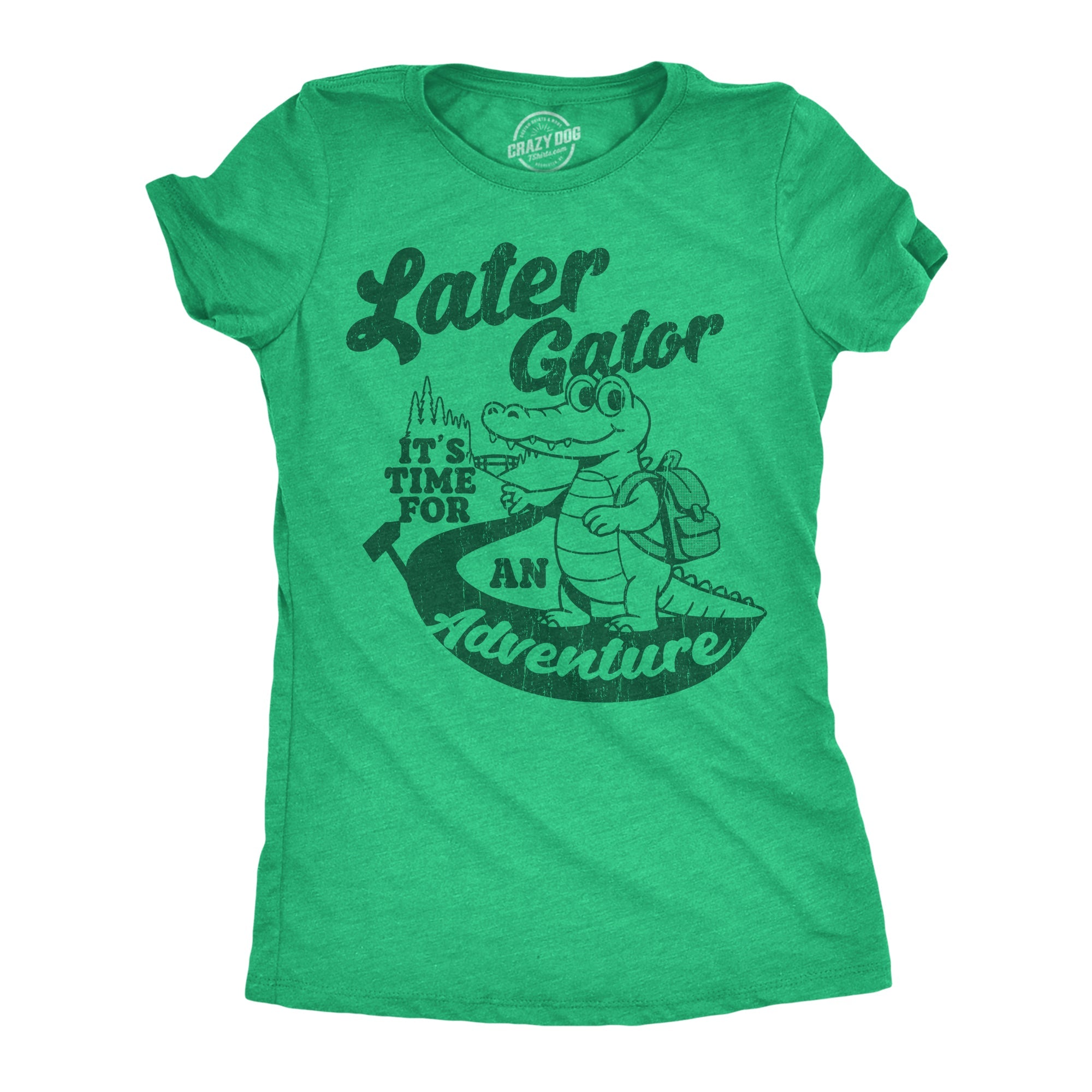 Later Gator Its Time For An Adventure Women's T Shirt