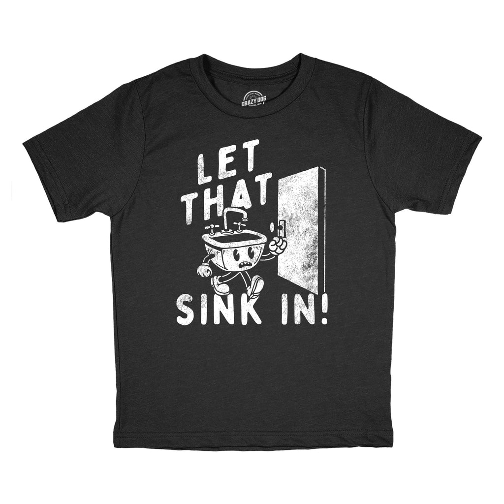 Let That Sink In Youth T Shirt