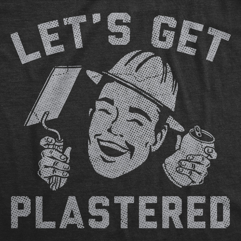 Lets Get Plastered Men's T Shirt