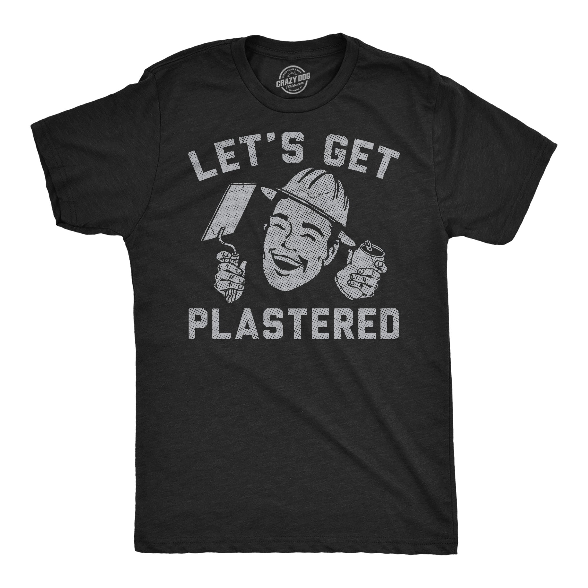 Lets Get Plastered Men's T Shirt
