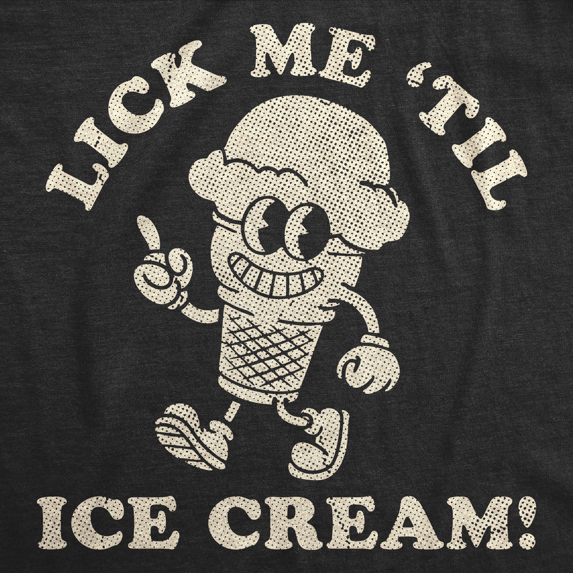 Lick Me Till Ice Cream Women's T Shirt