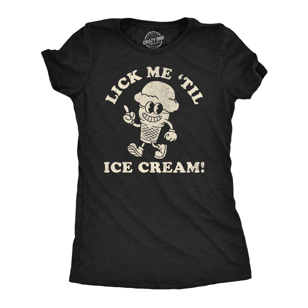 Lick Me Till Ice Cream Women's T Shirt