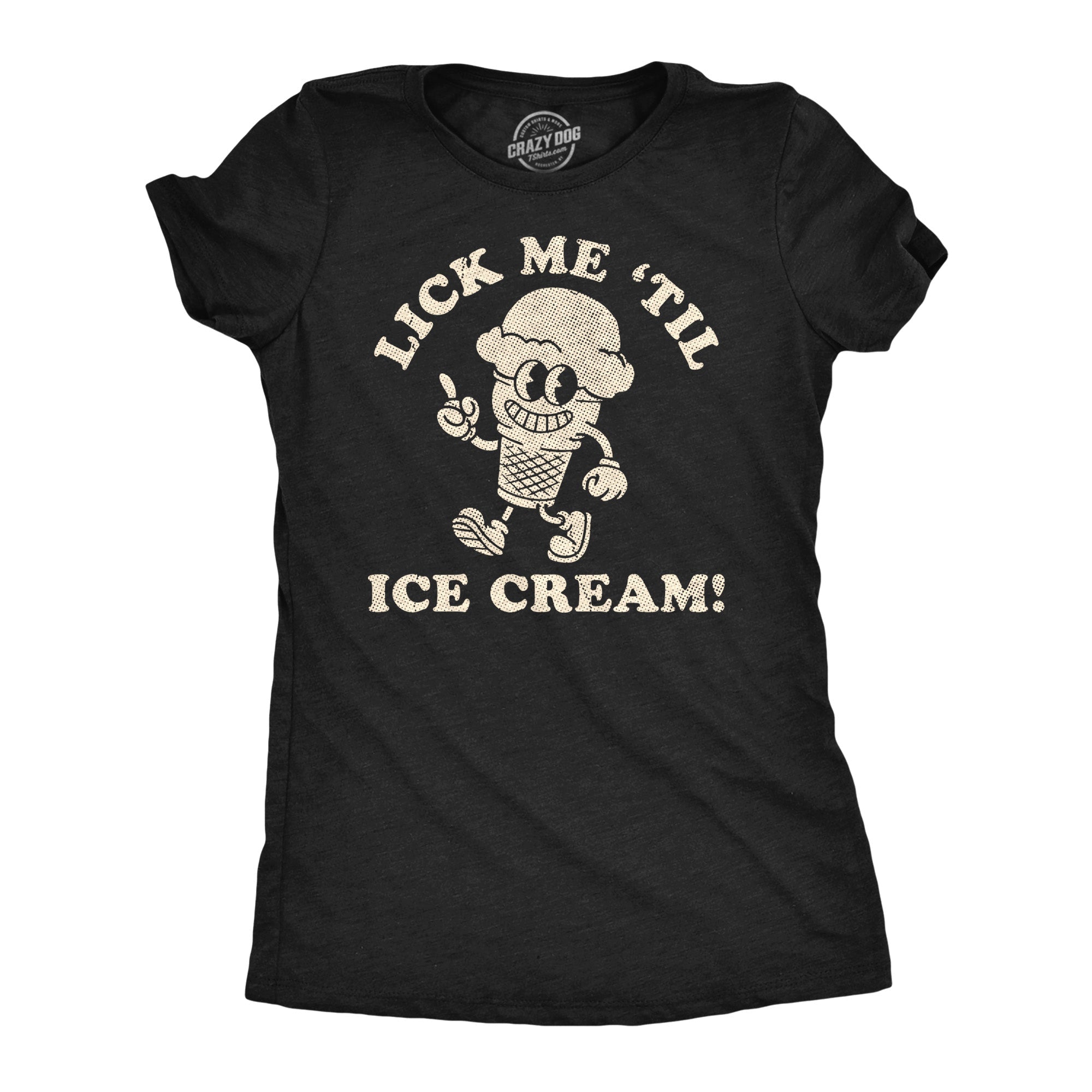 Lick Me Till Ice Cream Women's T Shirt