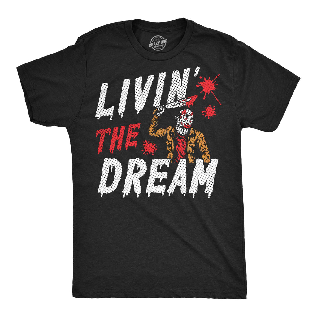 Livin The Dream Killer Men's T Shirt