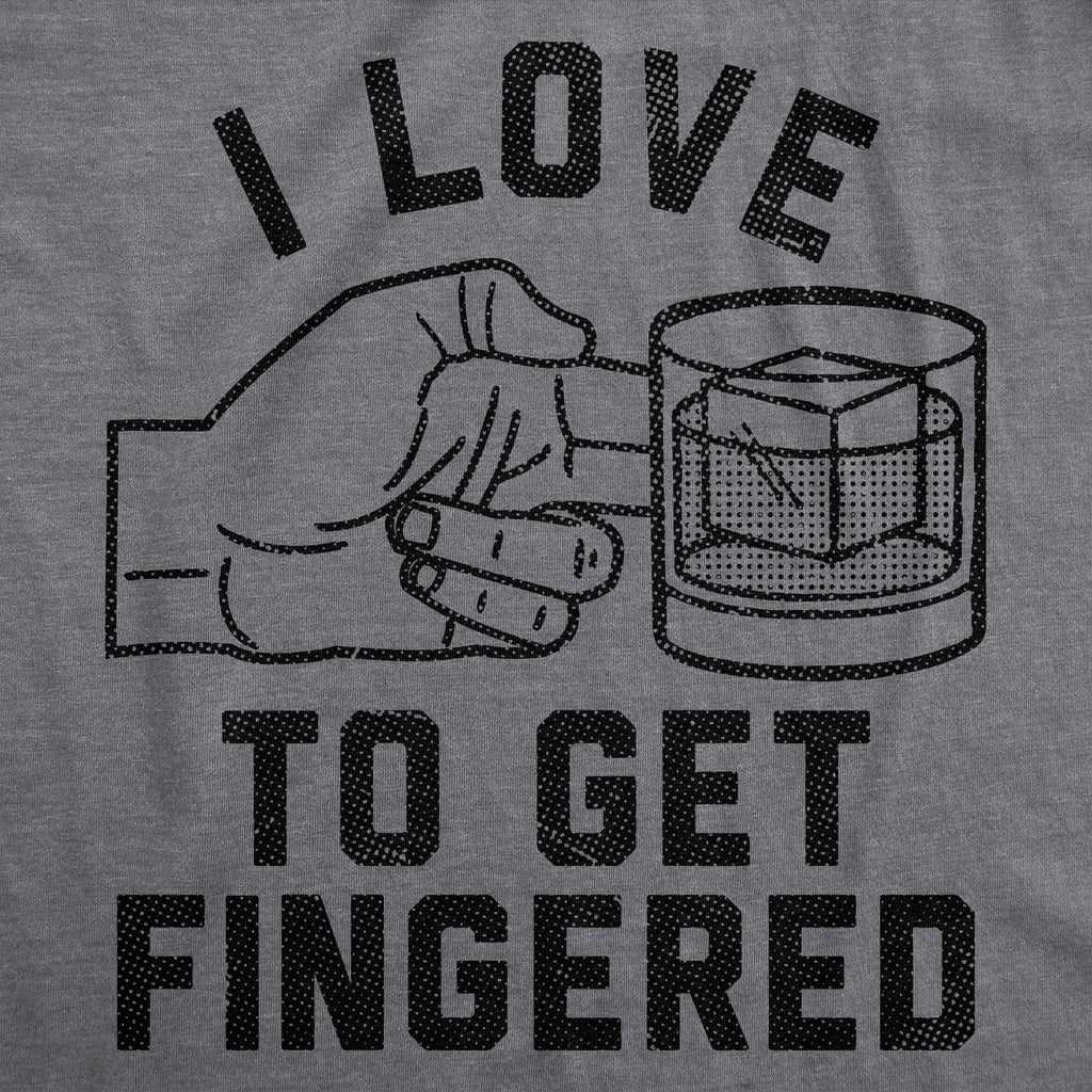 I Love To Get Fingered Men's T Shirt