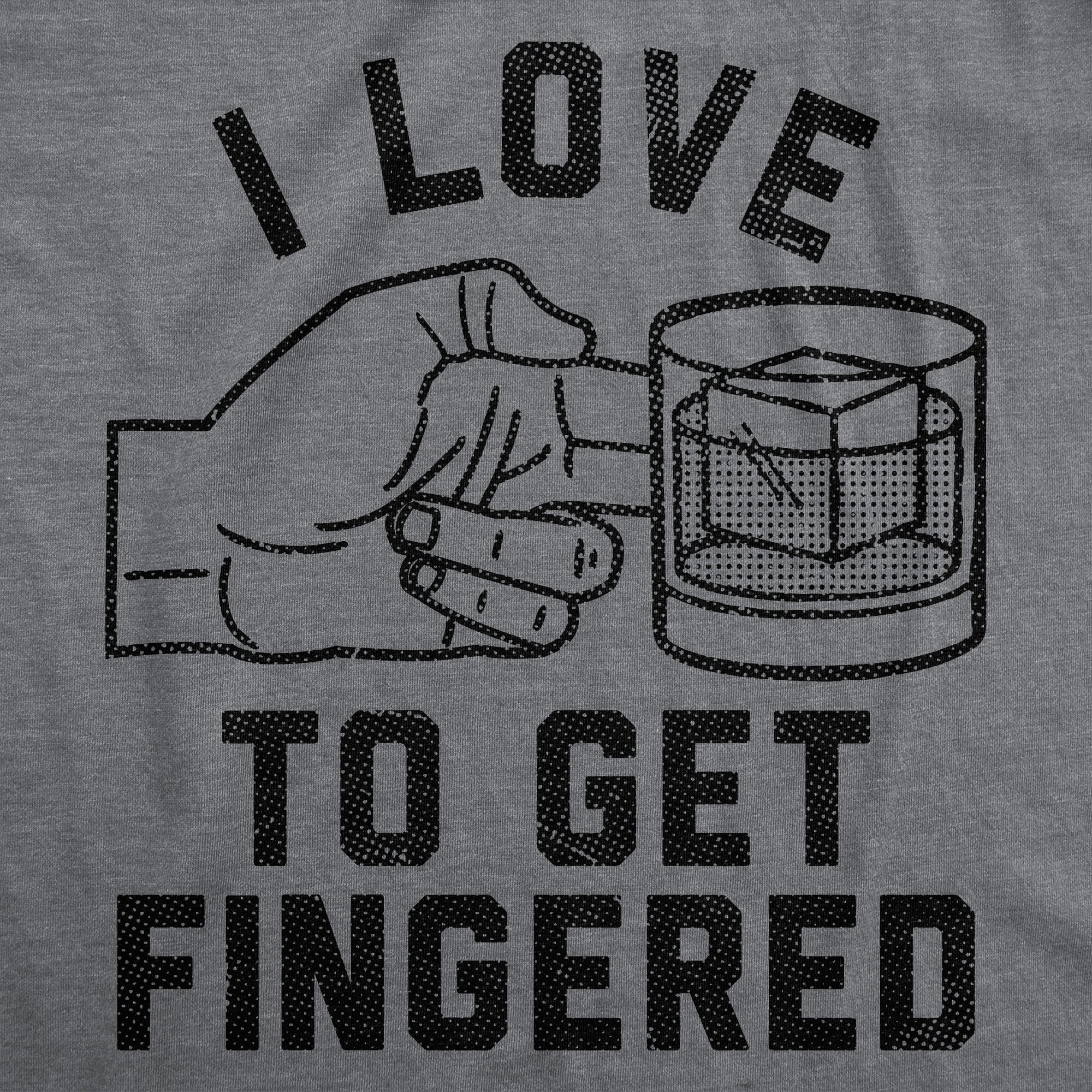 I Love To Get Fingered Men's T Shirt