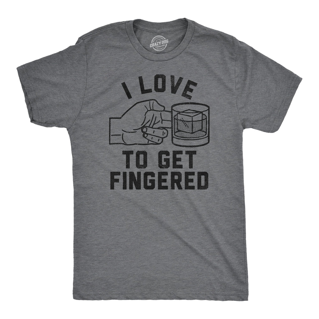 I Love To Get Fingered Men's T Shirt