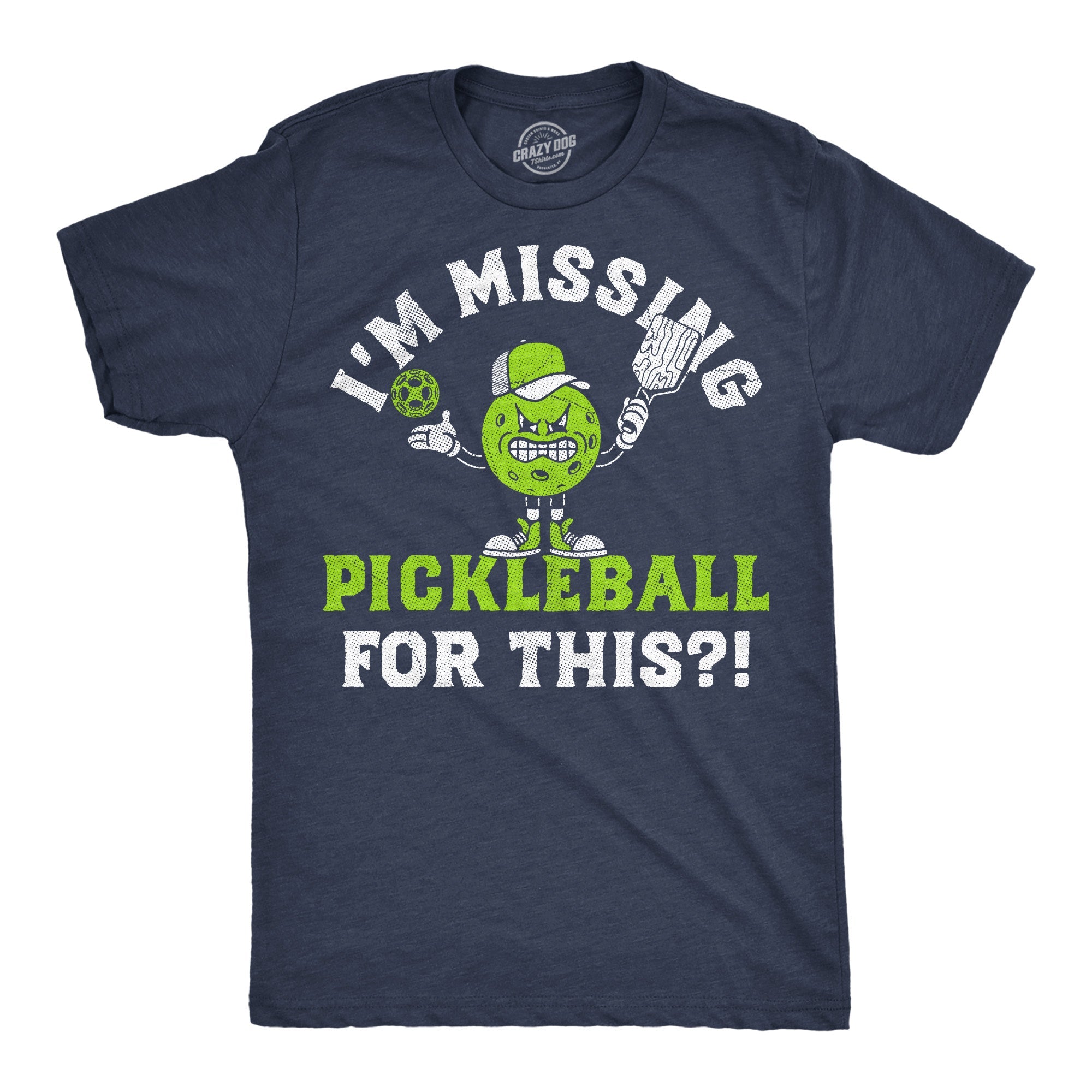 Im Missing Pickleball For This Men's T Shirt
