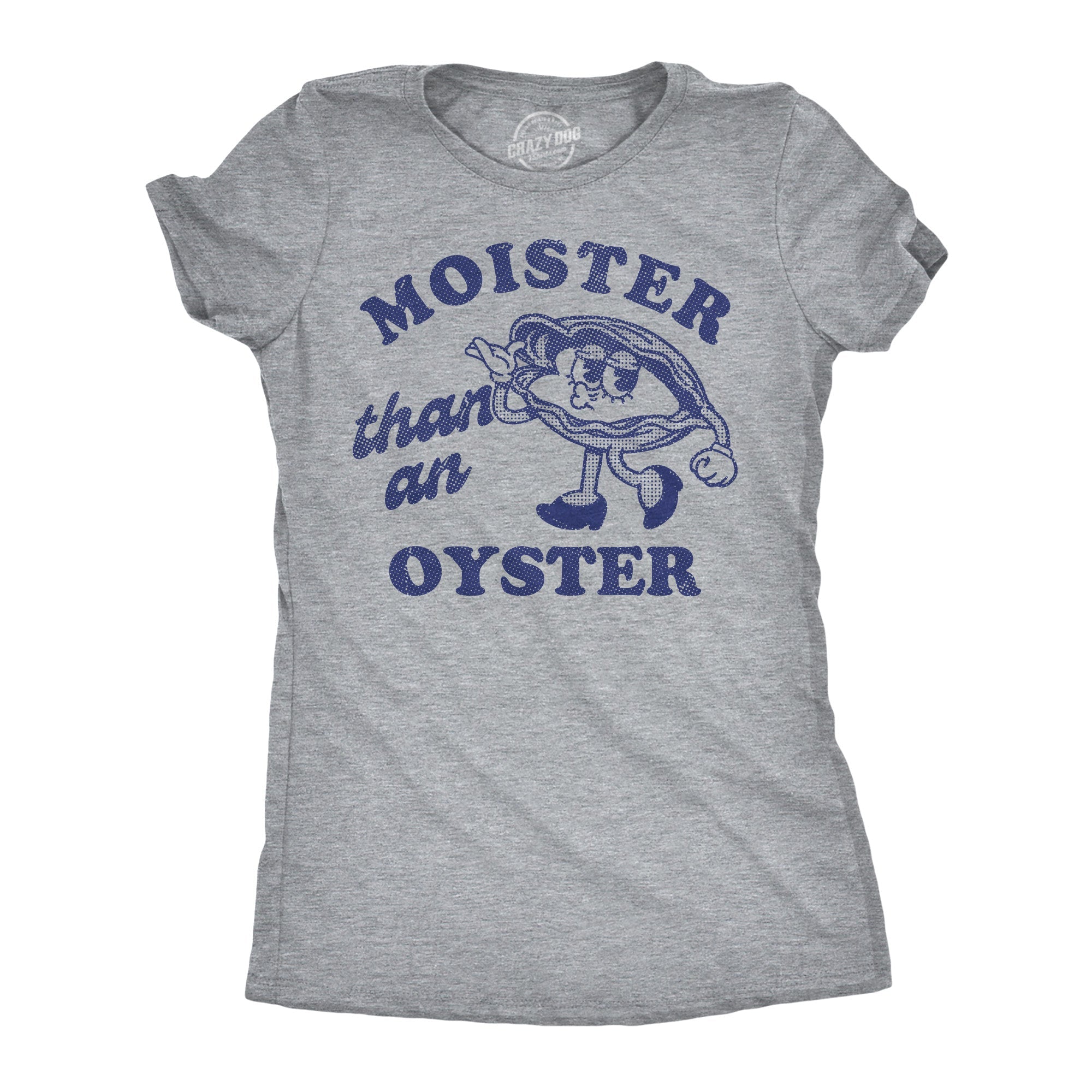 Moister Than An Oyster Women's T Shirt