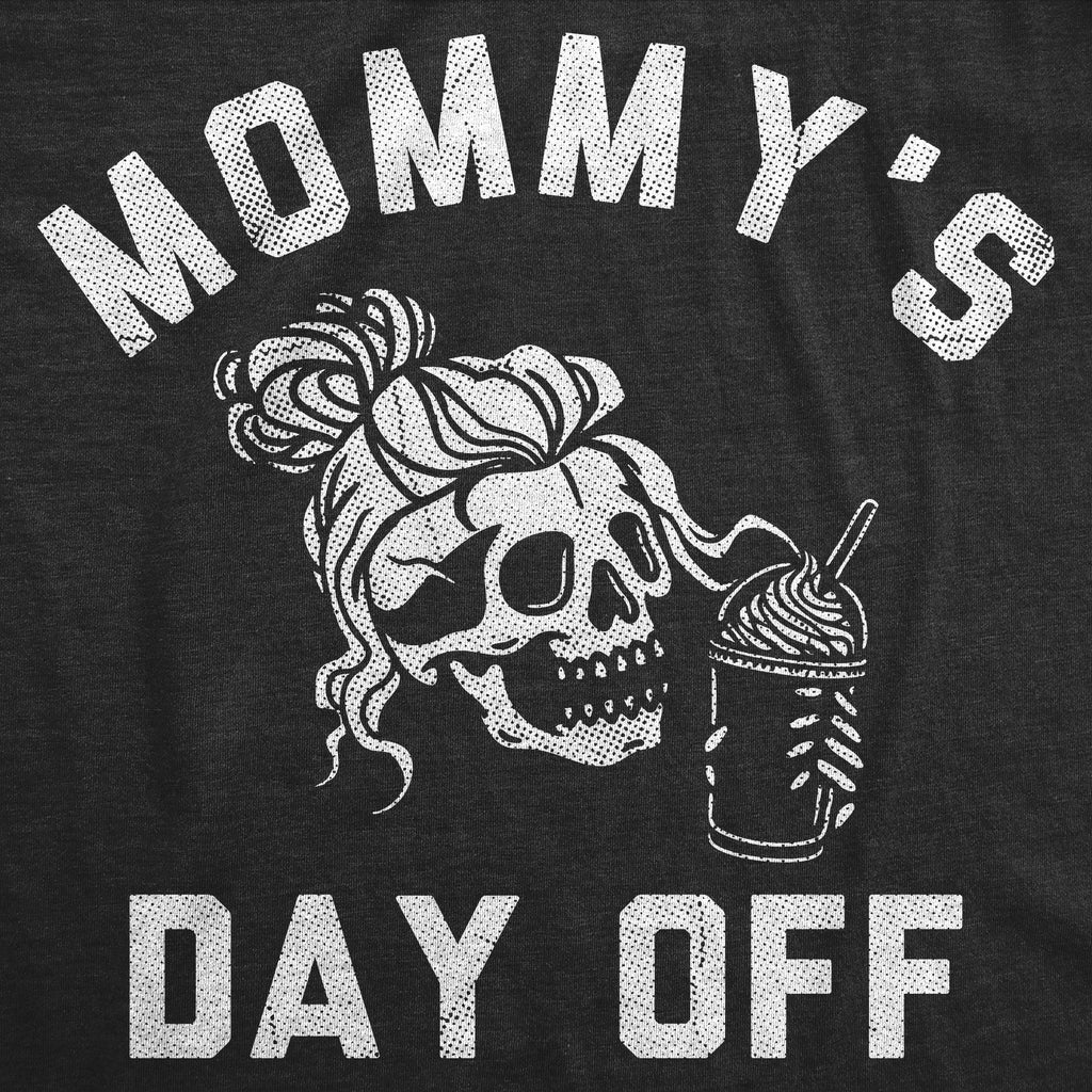 Mommys Day Off Women's T Shirt