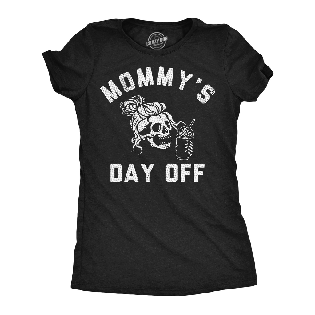 Mommys Day Off Women's T Shirt