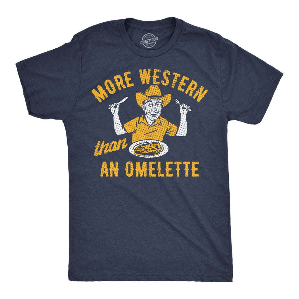 More Western Than An Omelette Men's T Shirt