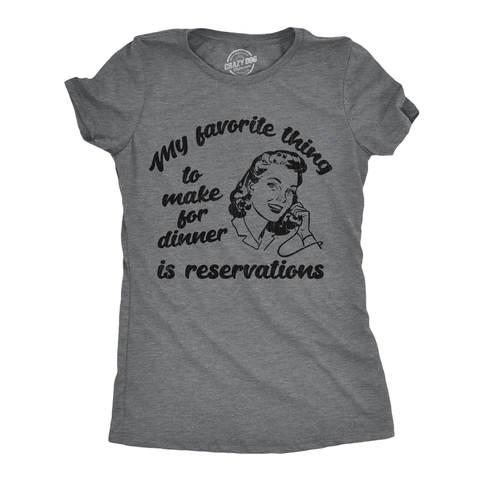My Favorite Thing To Make For Dinner Is Reservations Women's T Shirt