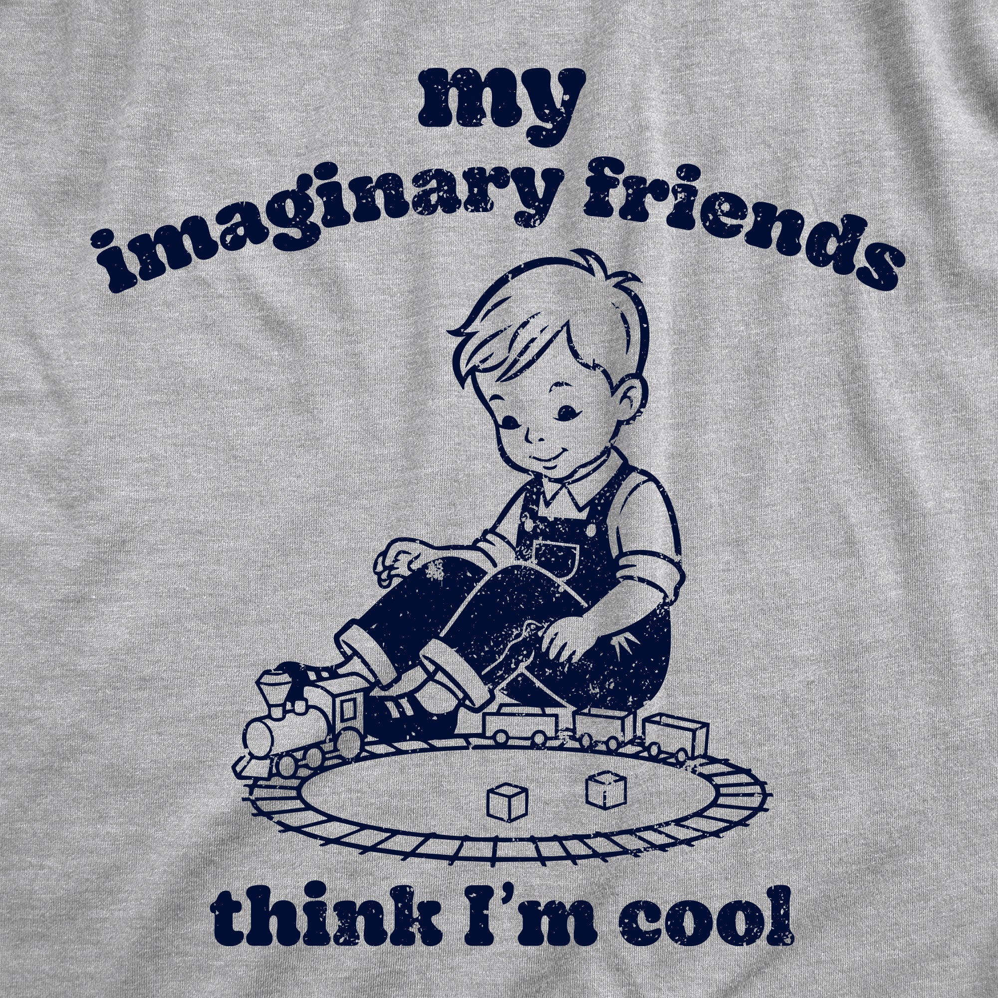 My Imaginary Friends Think Im Cool Men's T Shirt
