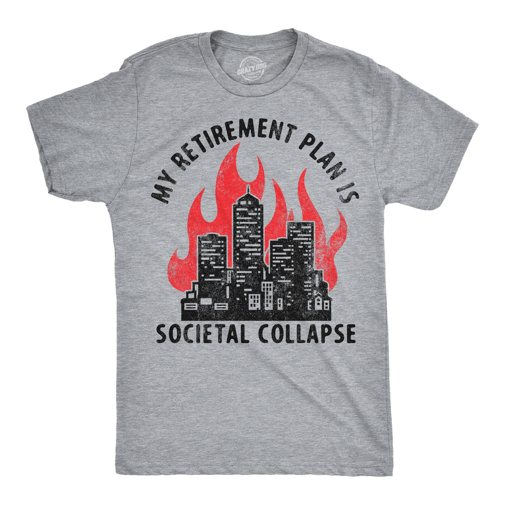 My Retirement Plan Is Societal Collapse Men's T Shirt