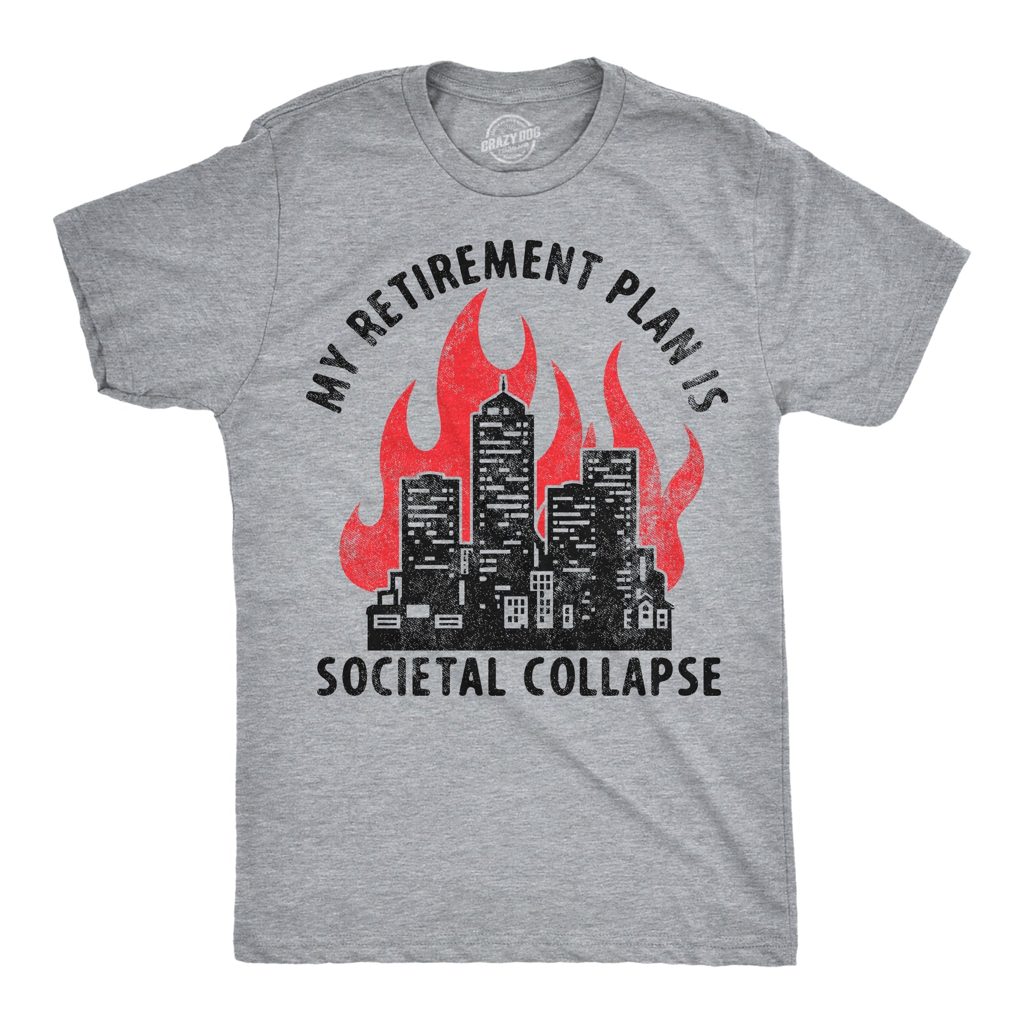 My Retirement Plan Is Societal Collapse Men's T Shirt