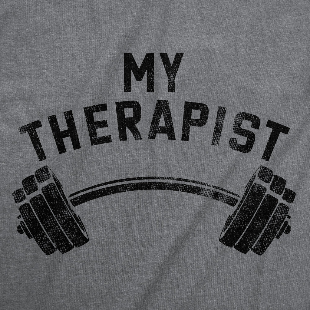 My Therapist Barbell Men's T Shirt